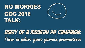 GDC 2018 Flash Forward: The Diary of a Modern PR Campaign: How to Plan Your Game