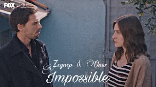 Zeynep + Onur || Impossible