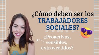 ¿Cómo debe ser un trabajador social?  Características/Valores/Cualidades ‍♀