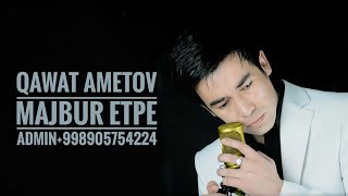 Quwat Ametov - Majbur etpe (Jonli ijro )