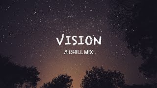 Vision | A Chill Mix