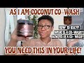 HOW TO COWASH YOUR HAIR | AS I AM COCONUT COWASH DEMO & REVIEW |