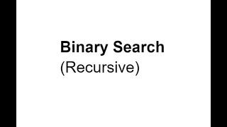 Binary Search (recursive)