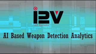 Weapon Detection Analytics || i2v Systems