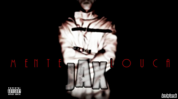 Jax - Mente Louca