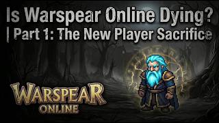 Is Warspear Online Dying? | Part 1: The New Player Sacrifice Is Warspear Online Dying? | Part 1: The New Player Sacrifice