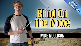 Blind on the Move - Orientation and Mobility Instructor on YouTube- Mike Mulligan #LiveAccessible