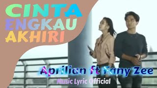 Aprilian feat Fany Zee - Cinta Engkau Akhiri (Official Music Lyric )