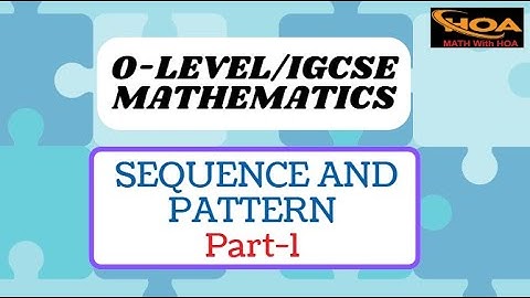 Sequence and Pattern | Part-1 | O-Level & IGCSE Mathematics | Understanding Sequences and Patterns