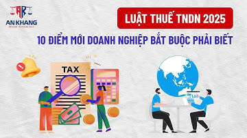 Luật Thuế TNDN 2025: 10 điểm mới doanh nghiệp bắt buộc phải biết