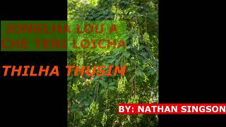 JONGLHA LOU A CHE TENI LOICHA//THILHA THUSIM