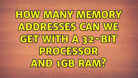 How many memory addresses can we get with a 32-bit processor and 1gb ram? (5 Solutions!!)