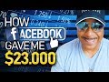 Learn How Facebook Gave Me $23,000