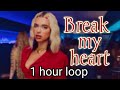 Dua lipa - break my heart- 1 hour version