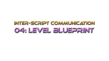 Unreal Engine Tutorial Inter-Script Communication 4: The Level Blueprint
