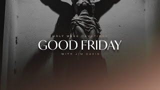 Good Friday - The Most Important Week in History