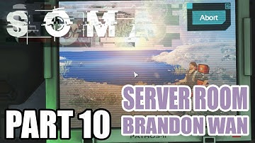 Myl Plays-SOMA Gameplay - PART 10 THETA: SERVER ROOM, BRANDON WAN