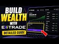 How to build wealth through stocks with E TRADE - Detailed Guide