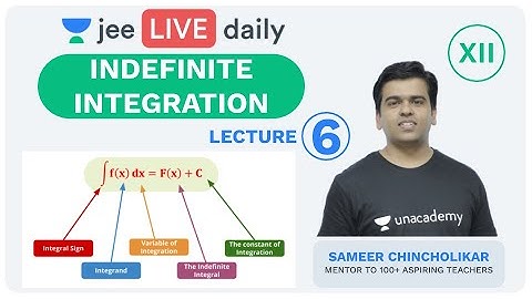JEE Mains: Indefinite Integration - L 6 | IIT Maths  | Unacademy JEE | Sameer Sir