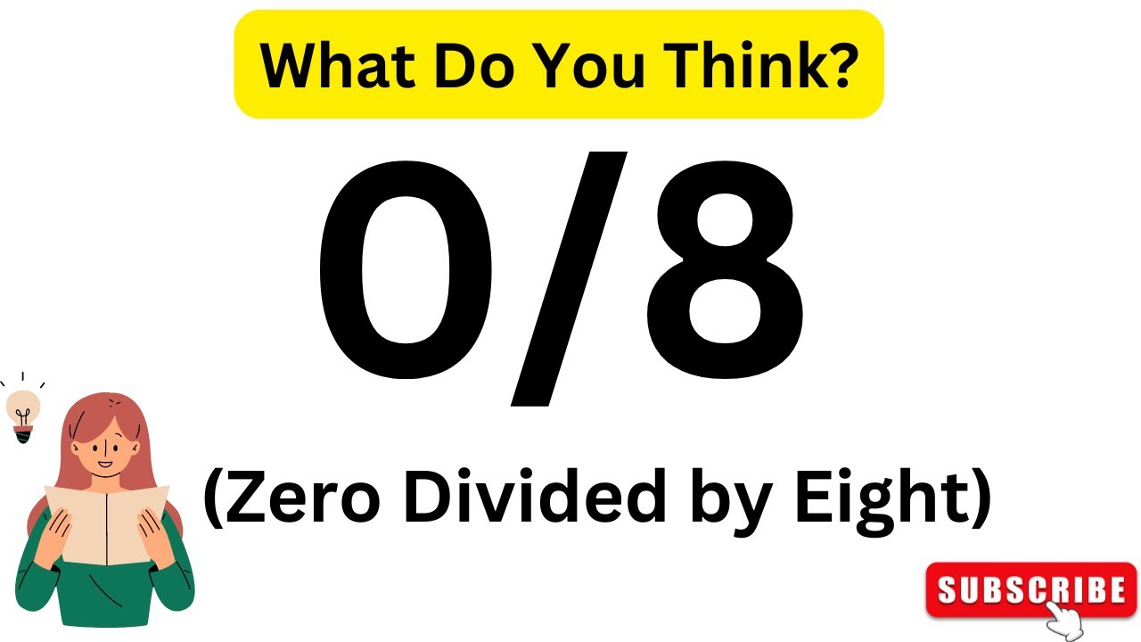 What Is 0/8 (Zero Divided by Eight)? | What Do YouThink? - YouTube