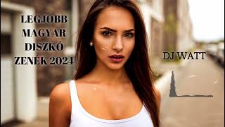 🇭🇺Legjobb Magyar Diszkó Zenék 2024 - DJ WATT