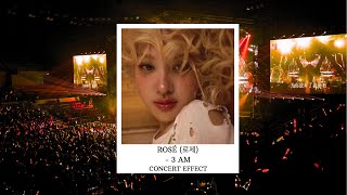Rosé (로제) - 3 Am [Concert Effect]