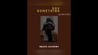Say Something Full Cover - Brandy