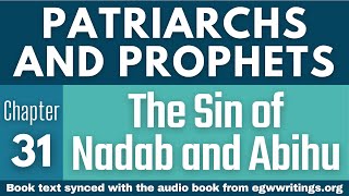 Patriarchs and Prophets – Chapter 31 – The Sin of Nadab and Abihu