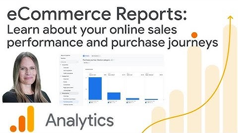 Learn how your ecommerce business is performing using monetization reports in Google Analytics