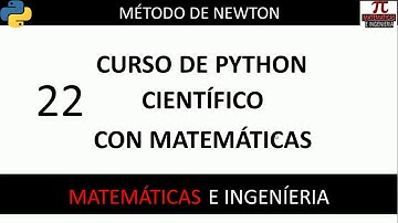Método de Newton. Curso Python Científico con Matemáticas. Vídeo 22