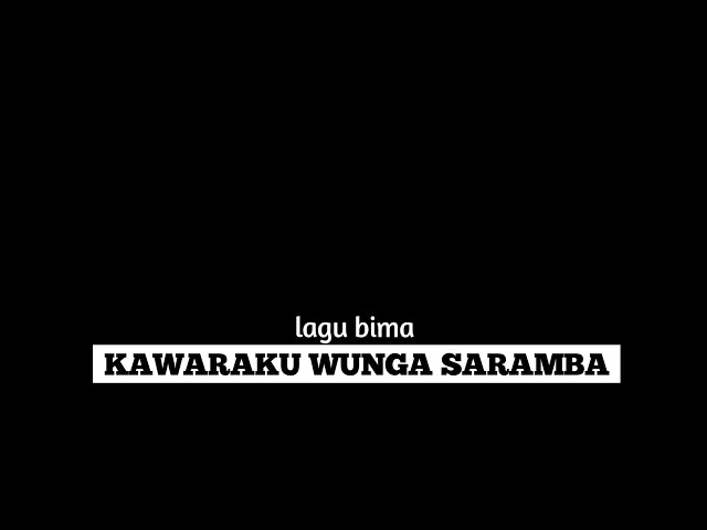 Lagu Bima (kawaraku wunga saramba) lirik cover Lasangi class=