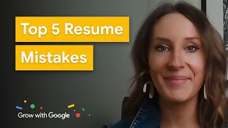 5 Common Resume Mistakes That May Be Hurting You | Recruiter Tips | Google Career Certificates