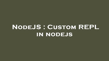 NodeJS : Custom REPL in nodejs