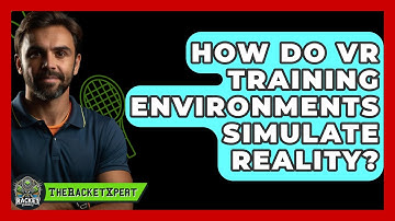 How Do VR Training Environments Simulate Reality? - The Racket Xpert