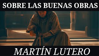 Martin Lutero - Las Buenas Obras (1520)