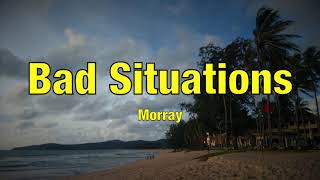 Morray - Bad Situations - Lyrics