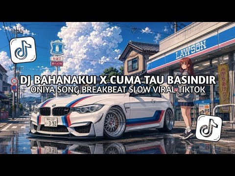 DJ BAHANAKUI X ONIYA X CUMA TAU BASINDIR SLOW BREAKBEAT VIRAL TIKTOK - Andri Rmx [VNR]