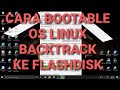 CARA BOOTABLE OS LINUX BACKTRACK KE FLASHDISK