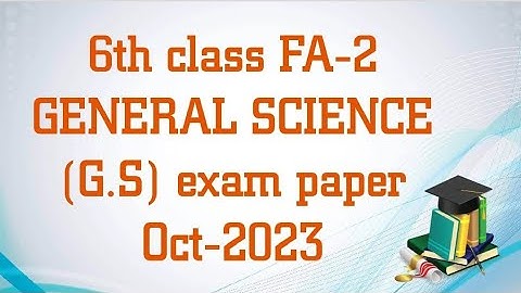 6th class FA-2 GENERAL SCIENCE (G.S) exam model paper Oct 2023-2024 / 6th class FA-2 Science paper