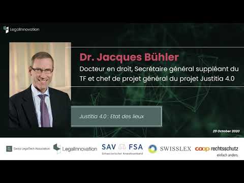 Suisse, Projet Justitia 4.0 : Etat des lieux - Dr. Jacques Bühler  - LegalInnovation 2020