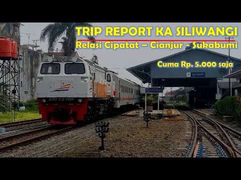 Full Trip Report KA SILIWANGI | Satu-satunya Kereta Api yang aktif Jalur Cipatat - Sukabumi