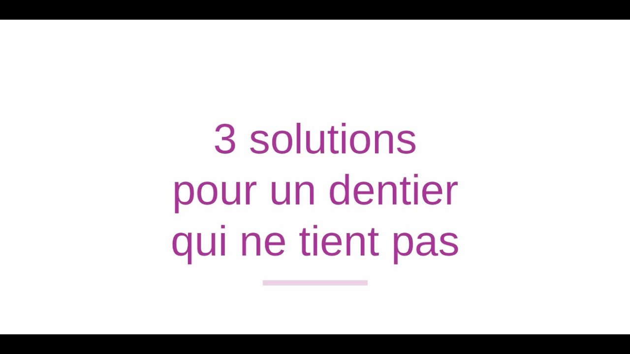 Isabelle Gaudette  3 solutions pour un dentier qui ne tient pas