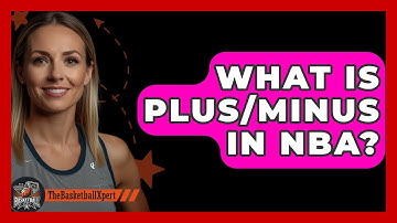 What Is Plus/Minus In NBA? - The Basketball Xpert