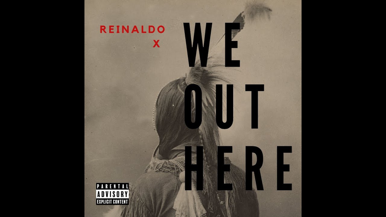 Watch WE OUT HERE - REINALDO X on YouTube Watch WE OUT HERE - REINALDO X on YouTube