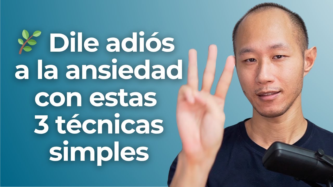 Dile adiós a la ansiedad con estas 3 técnicas simples