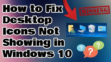 How To Fix Desktop Icons Missing In Windows 10