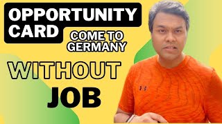 Come to Germany without a JOB and stay for 1 year