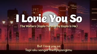 I Love You So - The Walters Koplo Version by Koplo is Me (Lirik Terjemahan Indonesia)