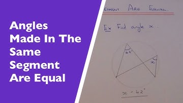 The Angle Made In The Same Segment Of A Circle Are Equal (Circle Theorem Help And Examples).