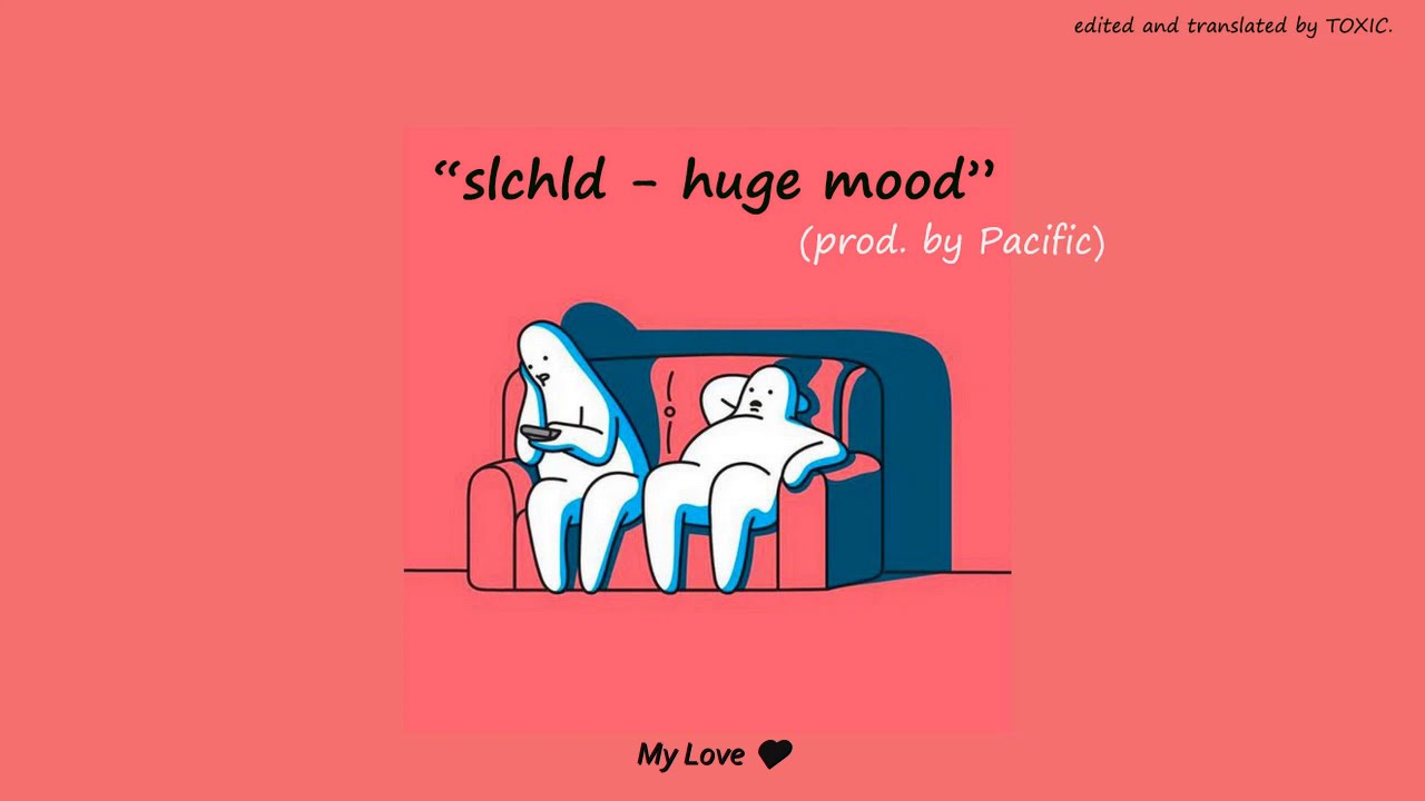 [Vietsub] slchld - huge mood (prod. by Pacific)